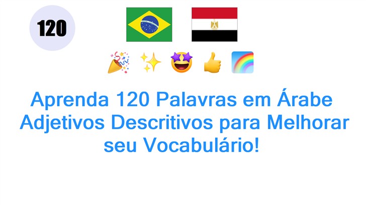 Aprenda 120 Palavras em Árabe: Adjetivos Descritivos para Melhorar seu Vocabulário!